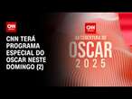 CNN terá programa especial do Oscar neste domingo (2) | LIVE CNN