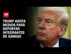 Trump invoca Lei dos Inimigos Estrangeiros contra grupo da Venezuela | AGORA CNN