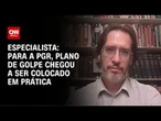 Análise: Para a PGR, plano de golpe chegou a ser colocado em prática| WW