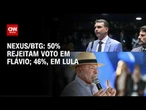 Eleições 2026: 50% rejeitam votar em Flávio; 46%, em Lula, diz pesquisa Nexus/BTG | LIVE CNN