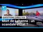 Mort de Lyhanna : un scandale d'État ? • FRANCE 24
