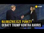 Debata Donald Trump vs. Kamala Harris. Najważniejsze punkty starcia kandydatów na prezydenta USA