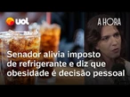Senador alivia imposto de refrigerante e diz obesidade é decisão pessoal | Thais Bilenky