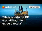Descoberta de petróleo é positiva, mas ainda é preciso avaliar condições do reservatório, diz IBP