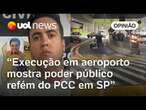 Tiroteio no aeroporto de Guarulhos mostra como PCC está à vontade em São Paulo | Sakamoto