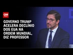 Governo Trump acelera declínio dos EUA na ordem mundial, diz professor | WW Especial