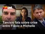 Tarcísio diz que crise entre Michelle e Flávio Bolsonaro é uma 'questão de família'