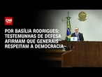 Análise: Testemunhas de defesa afirmam que generais respeitam a democracia | LIVE CNN