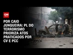 PL do terrorismo prioriza atos praticados pelo Comando Vermelho e pelo PCC | CNN PRIME TIME