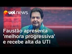 Faustão tem alta da UTI, mas permanece internado no hospital: 'melhora progressiva', diz boletim