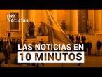 Las noticias del VIERNES 6 de DICIEMBRE en 10 minutos | RTVE Noticias