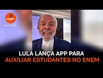 Lula lança app para auxiliar estudantes no Enem