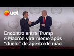 Trump e Macron protagonizam 'duelo de aperto de mão' e vídeo viraliza; assista ao encontro