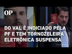 Marcos do Val é indiciado pela PF e tem tornozeleira eletrônica suspensa por decisão de Moraes
