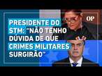 Presidente do STM diz que Bolsonaro pode passar por julgamento na Justiça Militar