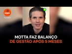 Motta faz balanço de gestão após 5 meses