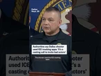 Authorities say Dallas shooter used ICE tracking apps: 'It's a casting call to invite bad actors'