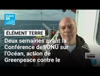 À quelques jours de l'Unoc 3, Greenpeace combat le chalutage en Méditerranée • FRANCE 24