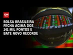 Ibovespa supera 141 mil pontos e bate novo recorde | CNN PRIME TIME