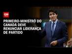 Primeiro-ministro do Canadá deve renunciar liderança de partido | CNN NOVO DIA