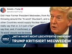 KERNWAFFEN: US-Präsident Trump kritisiert russischen Politiker Medwedew scharf.