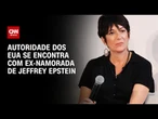 Autoridade dos EUA se reúne com Ghislaine Maxwell, ex-namorada de Jeffrey Esptein | LIVE CNN