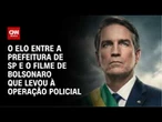 Entenda a operação que mira contrato da Prefeitura de SP e produtora de filme de Bolsonaro
