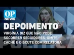 Virgínia diz que não pode socorrer seguidores, omite cachê e discute com relatora na CPI das Bets