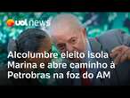 Lula e Marina Silva: Alcolumbre eleito isola ministra e abre caminho para Petrobras na foz do AM