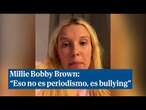 Millie Bobby Brown furiosa con los medios que critican su aspecto: "No es periodismo, es bullying"