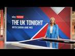 The UK Tonight with Sarah-Jane Mee | Tuesday 11 February 2025