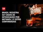 Bebida com metanol: 14 estados têm suspeitas e 17 casos são confirmados | CNN PRIME TIME