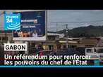 Gabon : un référendum constitutionnel pour renforcer les pouvoirs du chef de l'État • FRANCE 24