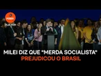Milei diz que "merda socialista" prejudicou o Brasil