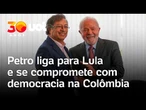 Petro liga para Lula e se compromete com 'transição pacífica e democrática' na Colômbia