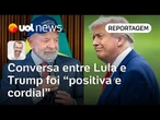 Conversa entre Lula e Trump foi 'positiva e cordial', avalia governo após reunião virtual | Jamil