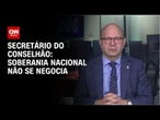 Tarifaço: Soberania nacional não se negocia, diz secretário do Conselhão | CNN NOVO DIA