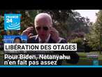 Pour Biden, Netanyahu n'en fait pas assez pour parvenir à un accord sur la libération des otages