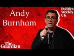 Andy Burnham in conversation with the Politics Weekly podcast - watch live