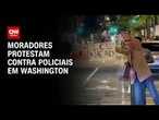 Moradores de Washington protestam contra medida de Trump em posto policial | CNN NOVO DIA