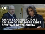 Fachin e Cármen votam e STF avança em decisão sobre redes; definição da tese deve ser nesta quinta
