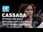 Entenda por que a deputada Carla Zambelli teve o mandato cassado l O POVO News