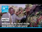 Haïti: William Ruto rend visite aux policiers kényans déployés sur l'île • FRANCE 24