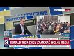 Donald Tusk chce zamknąć wolne media | Polityczne podsumowanie tygodnia 2/2