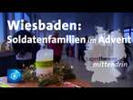 Wiesbaden: Soldatenfamilien im Advent | tagesthemen mittendrin