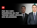 Pendências da PGR travam casos cruciais à família Bolsonaro | CNN NOVO DIA