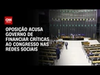 Base e oposição trocam acusações sobre uso político das redes sociais | CNN 360º