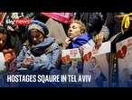 LIVE: Hostage Square in Tel Aviv as Hamas is accused by Israel of handing over a Gazan woman’s body