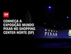 Exposição Mundo Pixar em São Paulo leva visitantes aos filmes clássicos | CNN PRIME TIME