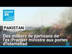 Des milliers de partisans de l'ex-Premier ministre Imran Khan aux portes d'Islamabad • FRANCE 24